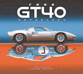 Ford GT40 Anthology (A unique compilation of stories about these most iconic cars) by John Stuart Allen, 9781787115767