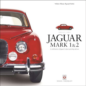 JAGUAR MARK 1 & 2 (A Celebration of Jaguar's classic sporting saloons) by Nigel Thorley, 9781787110243