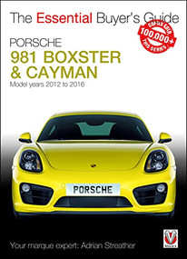 Porsche 981 Boxster & Cayman (Model years 2012 to 2016 Boxster, S, GTS & Spyder; Cayman, S, GTS, GT4 & GT4 CS) by Adrian Streather, 9781787110694