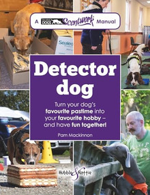 Detector dog (A Talking Dogs Scentwork® Manual) by Pam Mackinnon BA DipCABT, 9781845849634