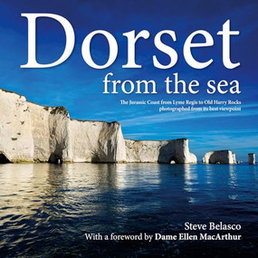 Dorset from the sea (The Jurassic Coast from Lyme Regis to Old Harry Rocks photographed from its best viewpoint (souvenir edition)) by Steve Belasco, 9781845847647