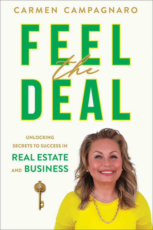Feel the Deal (Unlocking Secrets to Success in Real Estate and Business) by Carmen Campagnaro, 9781722599164