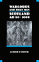 Warlords and Holy Men (Scotland AD80-1000) by Alfred Smyth, 9780748601004