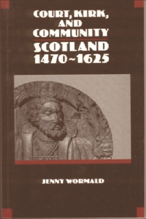 Court, Kirk and Community (Scotland 1470-1625) by Jenny Wormald, 9780748602766