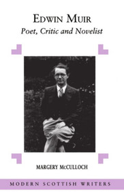 Edwin Muir (Poet, Critic and Novelist) by Margery Palmer McCulloch, 9780748683086