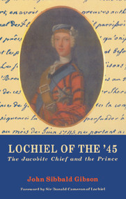 Lochiel of the '45 (The Jacobite Chief and the Prince) by John S Gibson, 9780748605071