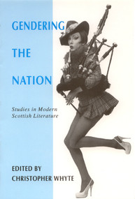 Gendering the Nation (Studies in Modern Scottish Literature) by Christopher Whyte, 9780748606191