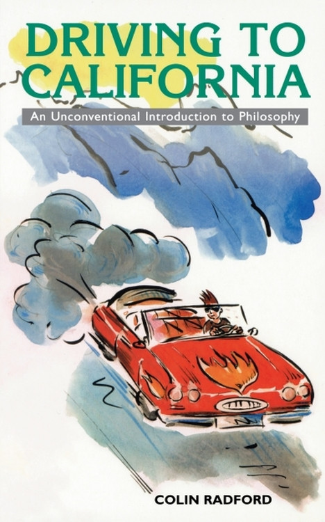 Driving to California (An Unconventional Introduction to Philosophy) by Colin Radford, 9780748608195