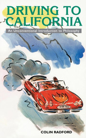 Driving to California (An Unconventional Introduction to Philosophy) by Colin Radford, 9780748608195