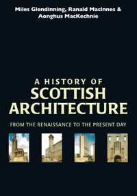 A History of Scottish Architecture by Miles Glendinning, Ranald MacInnes, Aonghus McKechnie, 9780748608492