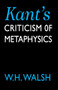 Kant's Criticism of Metaphysics by W. H. Walsh, 9780748608881