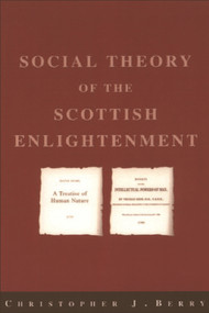 The Social Theory of the Scottish Enlightenment by Christopher J. Berry, 9780748608645