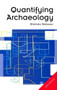 Quantifying Archaeology by Stephen Shennan, 9780748607914