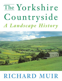 The Yorkshire Countryside (A Landscape History) by Richard Muir, 9781853311987