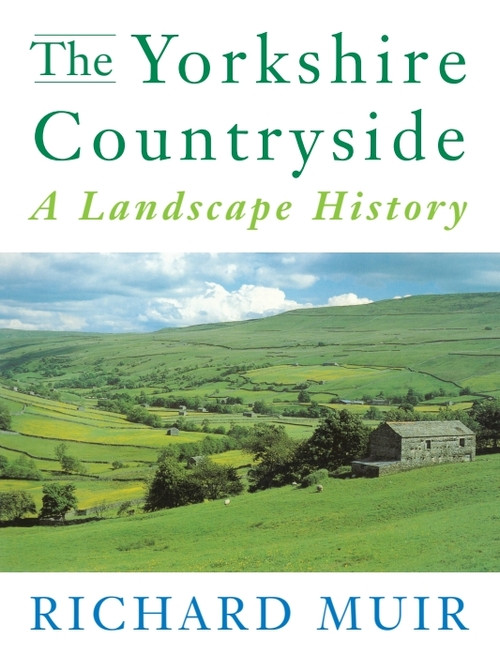 The Yorkshire Countryside (A Landscape History) by Richard Muir, 9781853311987