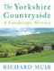 The Yorkshire Countryside (A Landscape History) by Richard Muir, 9781853311987