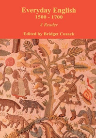 Everyday English 1500-1700 (A Reader) by Bridget Cusack, 9780748607761