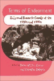 Terms of Endearment (Hollywood Romantic Comedy of the 1980s and 1990s) by Peter William Evans, Celestino Deleyto, 9780748608850