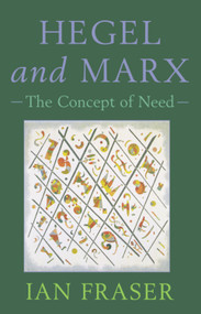 Hegel and Marx (The Concept of Need) by Ian Fraser, 9780748609475