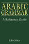 Arabic Grammar (A Reference Guide) by John Mace, 9780748610792