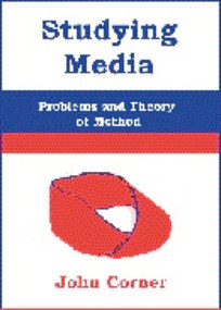 Studying Media (Problems of Theory and Method) by John Corner, 9780748610679