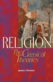 Religion (The Classical Theories) by James Thrower, 9780748610105