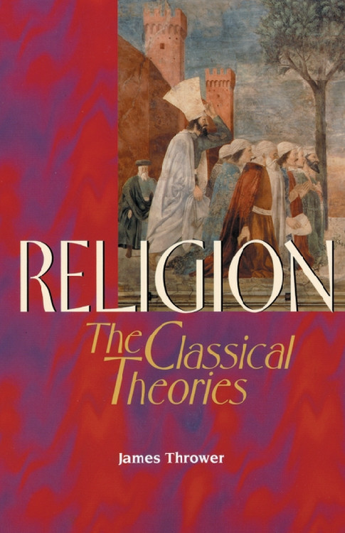Religion (The Classical Theories) by James Thrower, 9780748610105