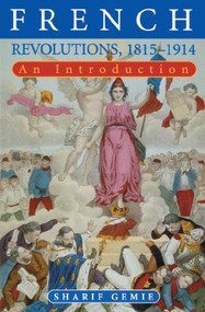 French Revolutions, 1815-1914 (An Introduction) by Sharif Gemie, 9781853312144