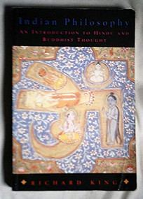 Indian Philosophy (An Introduction to Hindu and Buddhist Thought) by Richard King, 9780748609543