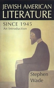 Jewish-American Writing since 1945 by Stephen Wade, 9781853312267