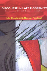 Discourse in Late Modernity (Rethinking Critical Discourse Analysis) by Lilie Chouliaraki, Norman Fairclough, 9780748610822