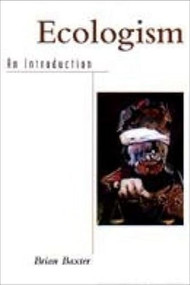 Ecologism (An Introduction) by Brian Baxter, 9780748611775