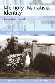 Memory, Narrative, Identity (Remembering the Self) by Nicola King, 9780748611157