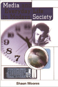 Media and Everyday Life in Modern Society by Shaun Moores, 9780748611799
