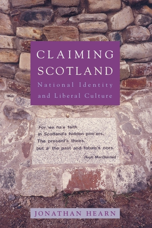 Claiming Scotland (National Identity and Liberal Culture) by Jonathan Hearn, 9781902930169