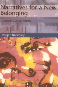 Narratives for a New Belonging (Diasporic Cultural Fictions) by Roger Bromley, 9780748609512