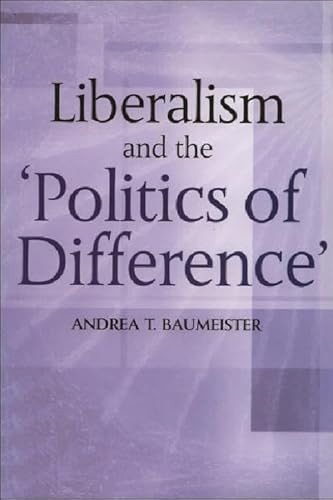Liberalism And The 'Politics Of Difference' by Andrea Baumeister, 9780748609093