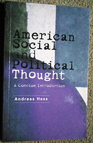 American Social and Political Thought (A Concise Introduction) by Andreas Hess, 9780748612284