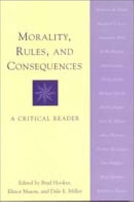 Morality, Rules, and Consequences (A Critical Reader) by Brad Hooker, Elinor Mason, Dale E. Miller, 9780748611744