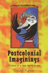 Postcolonial Imaginings (Fictions of a New World Order) by David Punter, 9780748608560