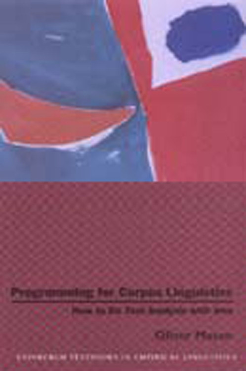 Programming for Corpus Linguistics (How to Do Text Analysis with Java) by Oliver Mason, 9780748614073