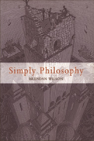 Simply Philosophy - 9780748615681 by Brendan Wilson
