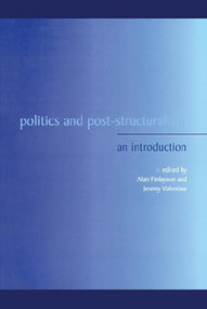 Politics and Post-Structuralism (An Introduction) by Alan Finlayson, Jeremy Valentine, 9780748612963