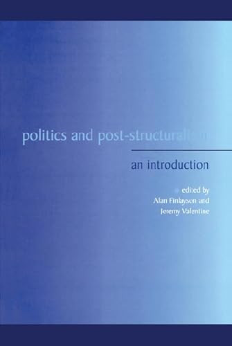 Politics and Post-Structuralism (An Introduction) by Alan Finlayson, Jeremy Valentine, 9780748612963