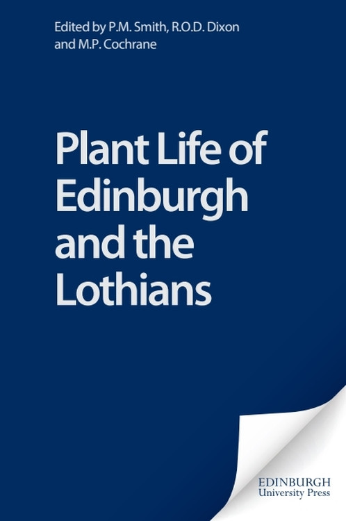 Plant Life of Edinburgh and the Lothians by P.M. Smith, R.O.D. Dixon, M.P. Cochrane, 9780748613366
