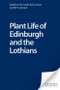 Plant Life of Edinburgh and the Lothians by P.M. Smith, R.O.D. Dixon, M.P. Cochrane, 9780748613366