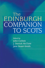 The Edinburgh Companion to Scots by John Corbett, J. Derrick McClure, Jane Stuart-Smith, 9780748615964
