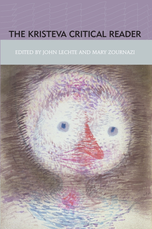 The Kristeva Critical Reader by John Lechte, Mary Zournazi, 9780748616596