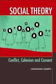 Social Theory (Conflict, Cohesion and Consent) by Jonathan Joseph, 9780748617920