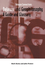 Deleuze and Geophilosophy (A Guide and Glossary) by Mark Bonta, John Protevi, 9780748618392